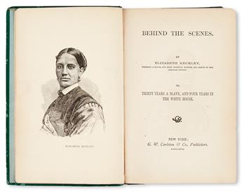 (SLAVERY AND ABOLITION--NARRATIVES.) KECKLEY, ELIZABETH. Behind the Scenes. Thirty Years a Slave and Four Years in the White House.